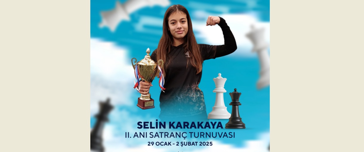 “Selin Karakaya II. Anı Satranç Turnuvası” 29 Ocak’ta başlıyor